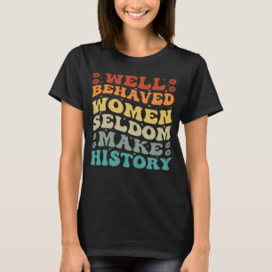 行儀の良い女性はめったに歴史フェミニズムを作らない Tシャツ
