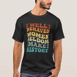 行儀の良い女性はめったに歴史フェミニズムを作らない Tシャツ