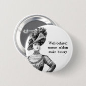 行儀の良い女性はめったに歴史ボタンを作らない 缶バッジ (正面&裏面)