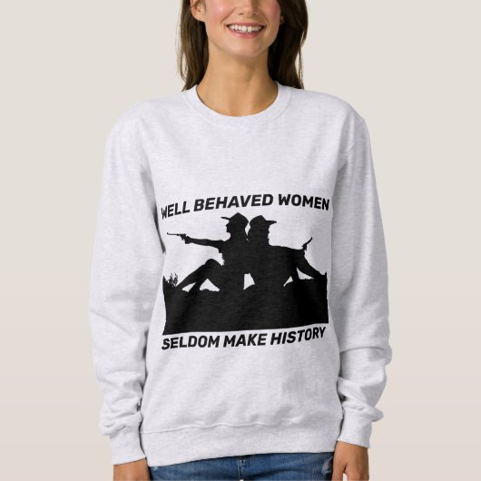 行儀の良い女性はめったに歴史Tシャツを作らない スウェットシャツ (正面)