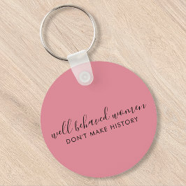 行儀の良い女性は歴史をピンクに変えない キーホルダー