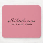 行儀の良い女性は歴史をピンクに変えない マウスパッド (正面)