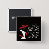 行儀の良い女性は歴史を作ることはめったにない 缶バッジ (正面&裏面)