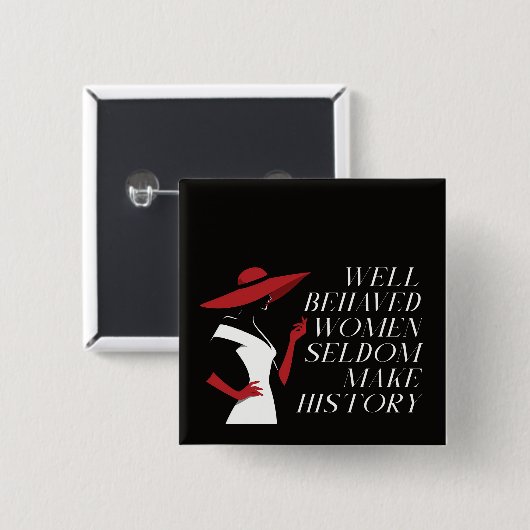 行儀の良い女性は歴史を作ることはめったにない 缶バッジ (正面&裏面)