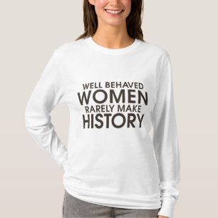 行儀の良い女性は歴史を作ることは稀だ Tシャツ