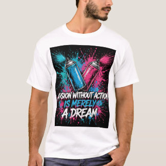 行動のないビジョンは単なる夢 スプレー缶 Tシャツ