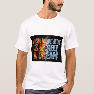 行動のないビジョンは単なる夢 火と氷 Tシャツ