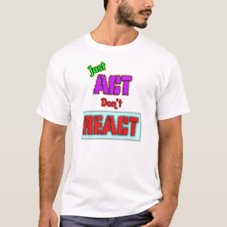 行動を起こせ、反応するな Tシャツ