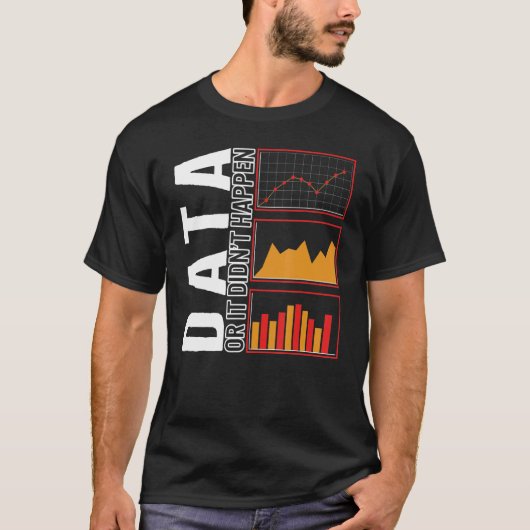 行動アナリストのデータまたは自閉症は起こらなかった Tシャツ (正面)
