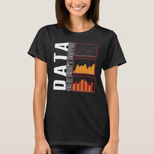 行動アナリストのデータまたは自閉症は起こらなかった Tシャツ (正面)