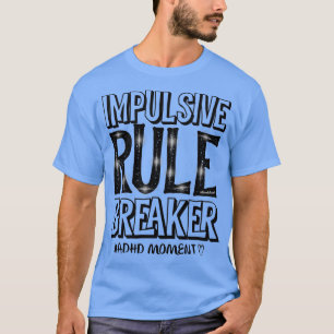 衝動的ルールブレーカーまたはADHD注意不足 Tシャツ