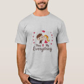"衣服ハート：あなたは私のすべてのTee" Tシャツ (正面)