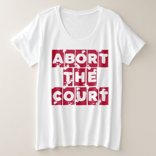 裁判所のフェミニスト生殖の権利のローを中止する プラスサイズTシャツ (デザイン正面)