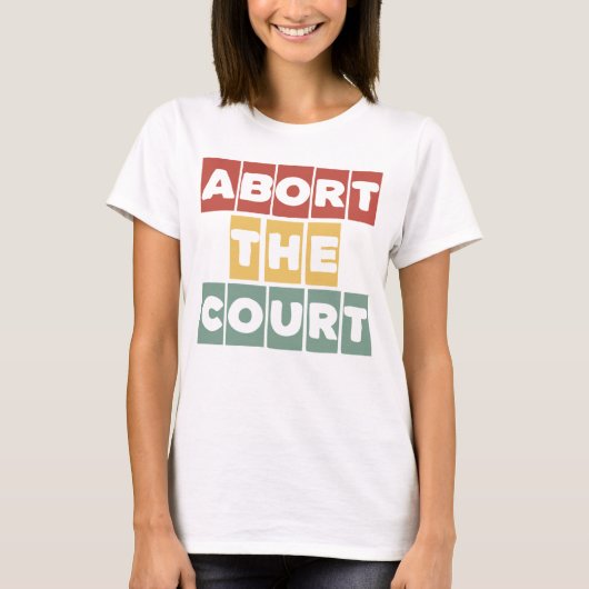 裁判所のフェミニスト生殖の権利のローを中止する Tシャツ (正面)