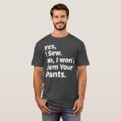 裁縫おもしろいYesイシューNo私はズボンの裾を縫う Tシャツ (正面フル)