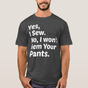 裁縫おもしろいYesIシューNo Iパンツの裾上げ Tシャツ