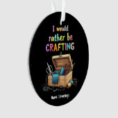 裁縫や木工などの面白い趣味に没頭したい「I Would Rather Be Crafting Fun オーナメント (正面)