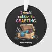 裁縫や木工などの面白い趣味に没頭したい「I Would Rather Be Crafting Fun オーナメント (正面)