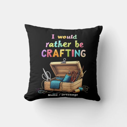 裁縫や木工などの面白い趣味に没頭したい「I Would Rather Be Crafting Fun クッション (正面)