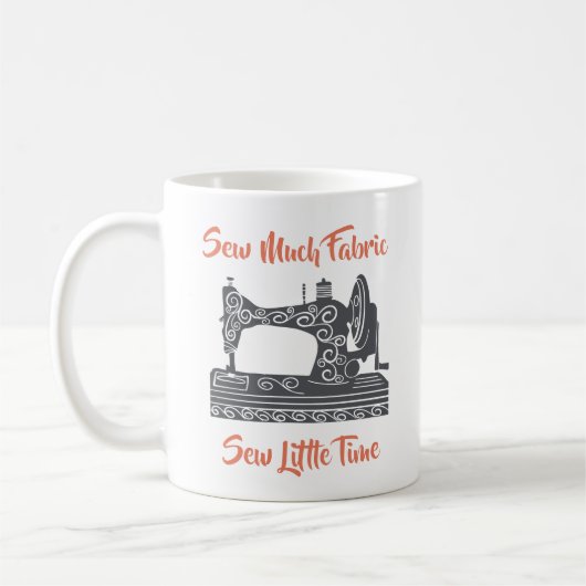 裁縫愛好家 – 縫い多くのファブリック、縫い少し時間 コーヒーマグカップ (左)
