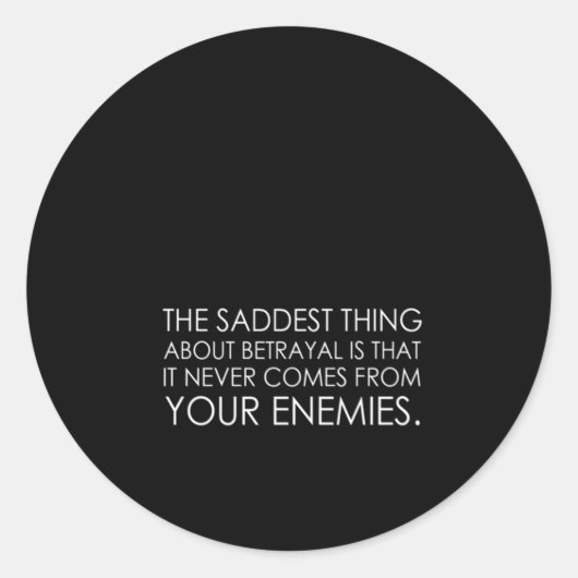 裏切りに関する最も悲しいことは、決してそうでないことである ラウンドシール (正面)