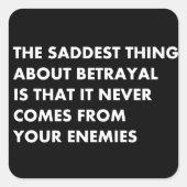 裏切りに関する最も悲しいことは、決して決してそうではないということだ スクエアシール (正面)