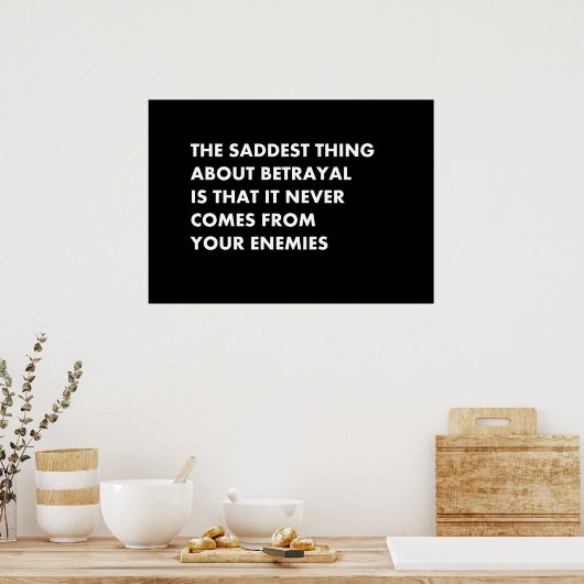 裏切りに関する最も悲しいことは、決して決してそうではないということだ ポスター (キッチン)