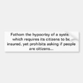 …要求するシステムの偽善を測深して下さい バンパーステッカー (正面)