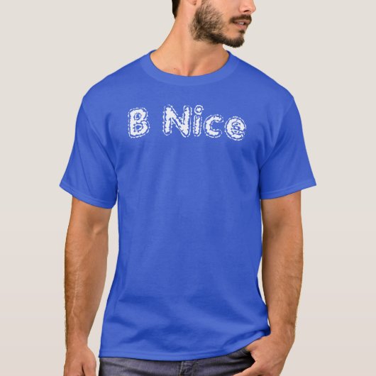 見た目が良くて良いティー:私たちの"B Nice" Tシャツ (正面)