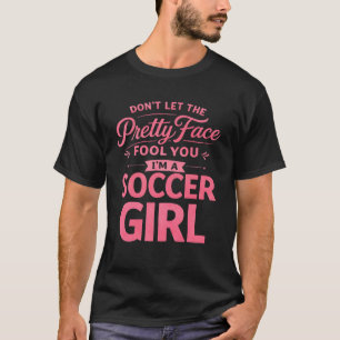 見た目に騙されるなよ サッカーガールだ Tシャツ