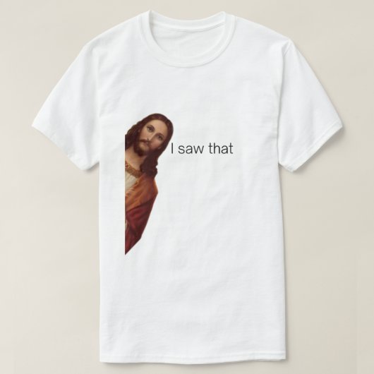 見ちゃったのよ、イエス様が見てるわ、イエス様の冗談Tシャツ Tシャツ (デザイン正面)
