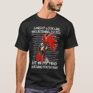 見てるみたいだけど実はニワトリの声を聞いてる Tシャツ