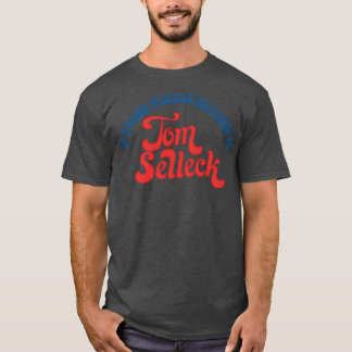 見もしつかったTom Selleck 1に戻る Tシャツ