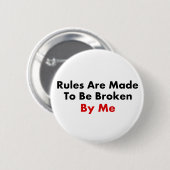 規則は私によって壊されるためになされます 缶バッジ (正面&裏面)