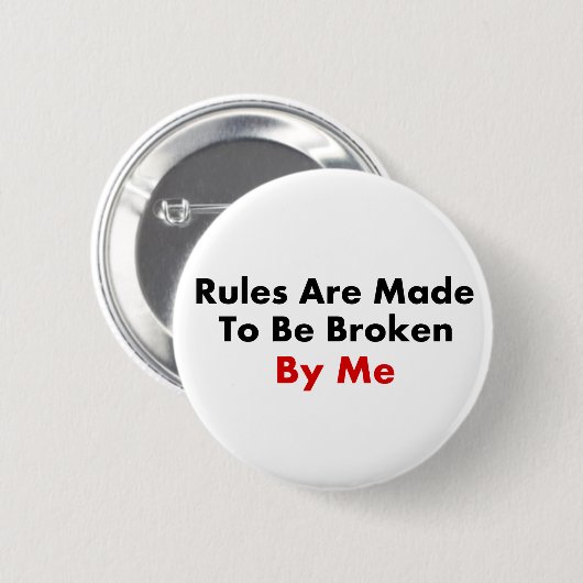 規則は私によって壊されるためになされます 缶バッジ (正面&裏面)