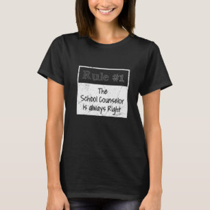 規則1彼はいつも学校のカウンセラーの権利を持つ Tシャツ