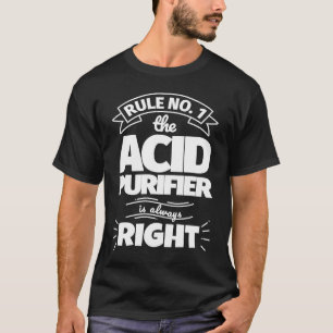 規則1酸性精製器は常に正しい Tシャツ