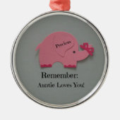 覚えておけ：叔母さんはあなたを愛してる！ メタルオーナメント (正面)