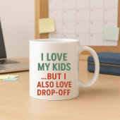親おもしろいマグカップ;私は私の子供とドロップオフが大好き コーヒーマグカップ