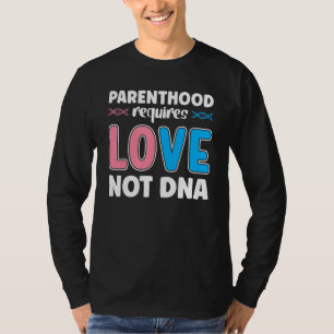 親は愛ではなくDnaの家族の養子縁組を必要とする Tシャツ