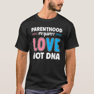 親は愛ではなくDnaの家族の養子縁組を必要とする Tシャツ