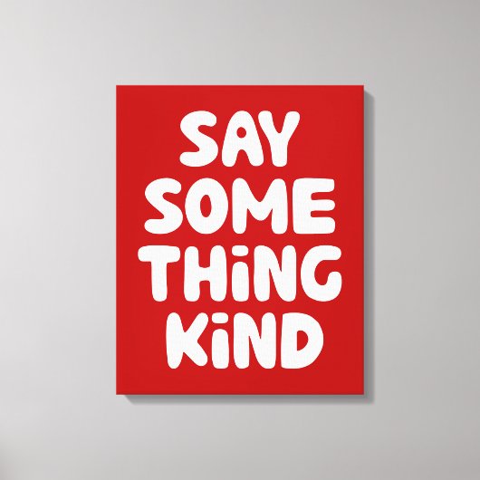 親切なことを言う キャンバスプリント (正面)