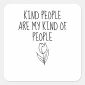 親切な人たち私のような人々の感動的引用文 スクエアシール (正面)