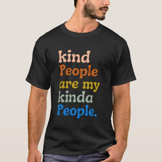 親切な人は私の親切な人々だ Tシャツ (正面)