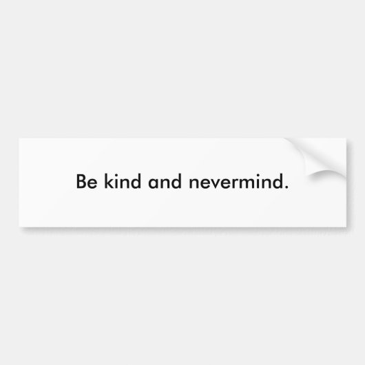 親切、nevermind.があって下さい バンパーステッカー (正面)
