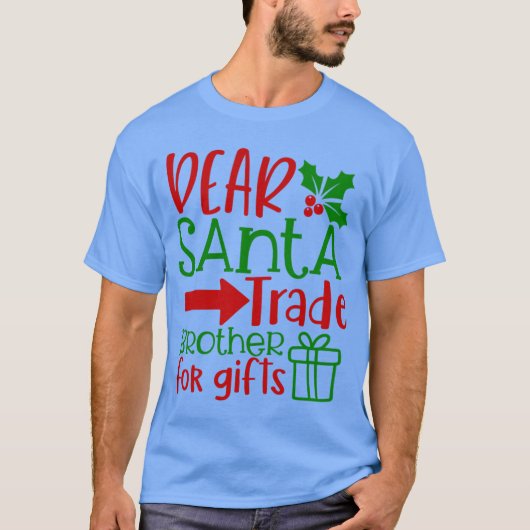 親愛なるサンタさん、お兄ちゃんと交換してね 面白いクリスマスデザイン Tシャツ (正面)