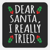 親愛なるサンタ私は本当に楽しい楽しいクリスマスを試みた スクエアシール (正面)