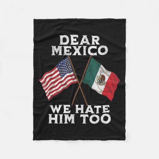 親愛なるメキシコ、私たちも彼が嫌い 反関税メキシコ系アメリカ人 フリースブランケット (正面)