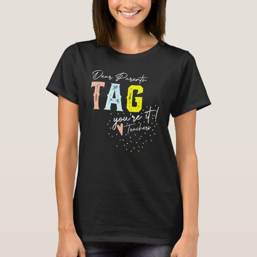 親愛なる保護者のタグあなたがそれです先生 Tシャツ (正面)