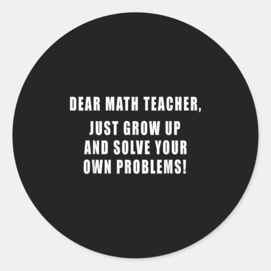親愛なる数学教師へ、もう大人になって Funny Quotes 数学 ラウンドシール (正面)